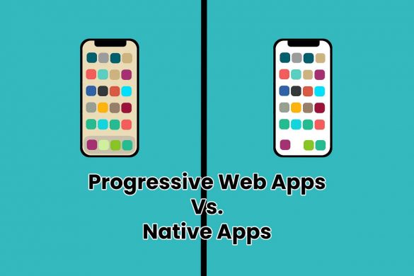 Progressive Web Apps Vs. Native Apps