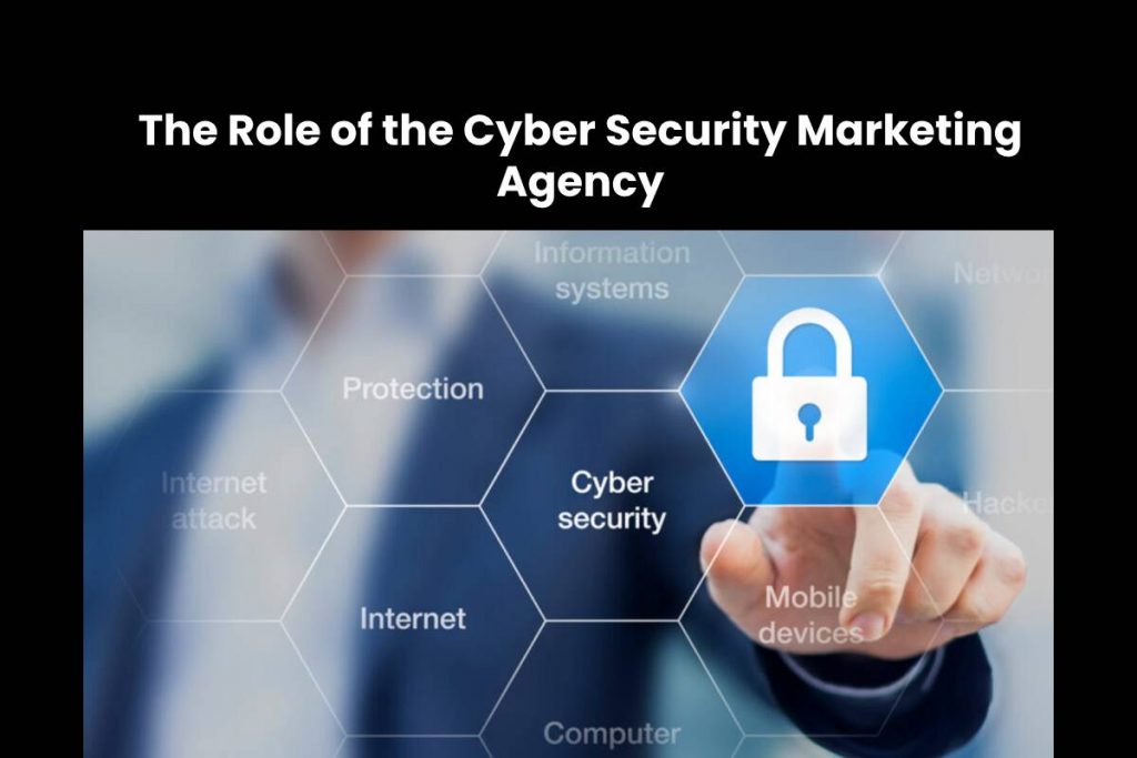 The Role of the Cyber Security Marketing Agency