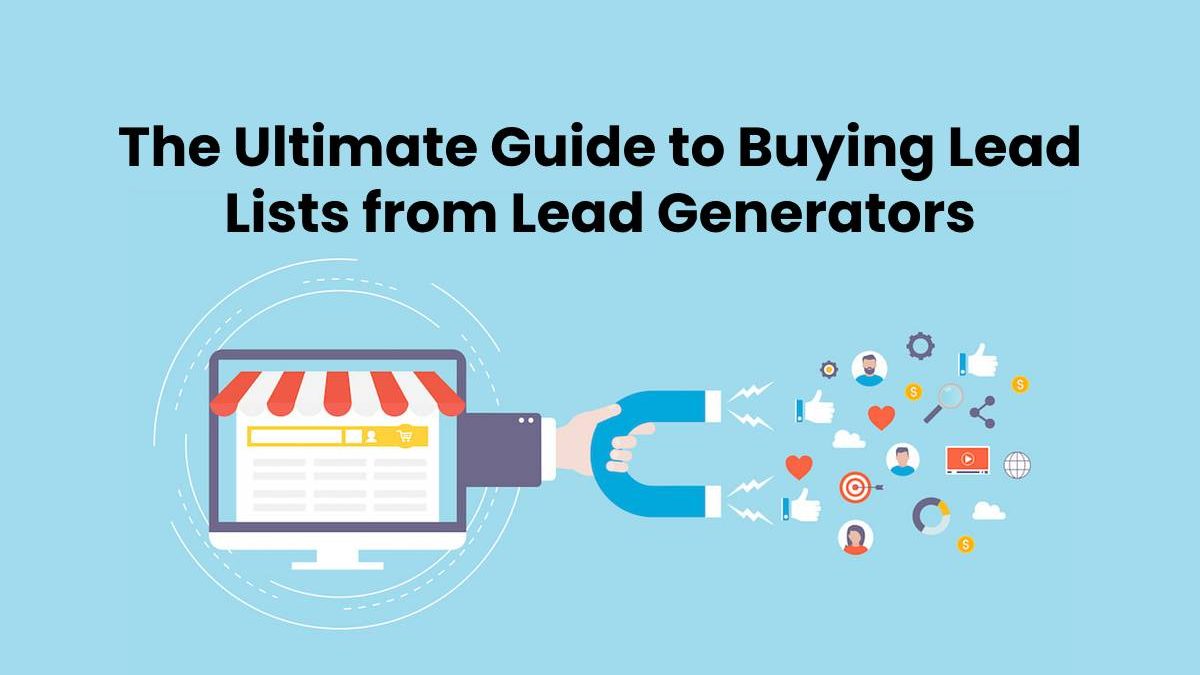 The Ultimate Guide to Buying Lead Lists from Lead Generators