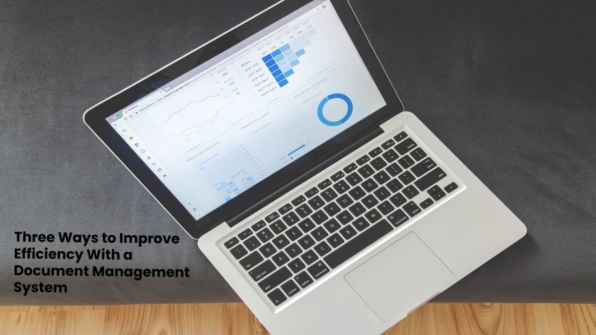 Three Ways to Improve Efficiency With a Document Management System