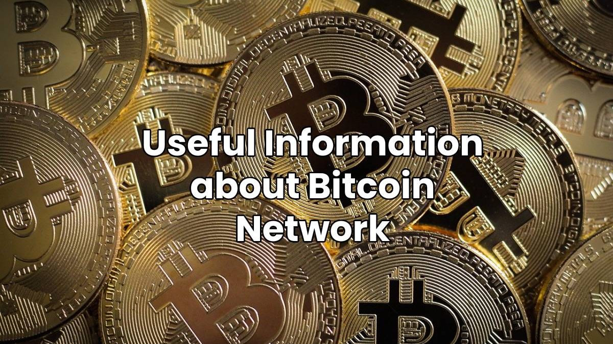 Useful Information about Bitcoin Network