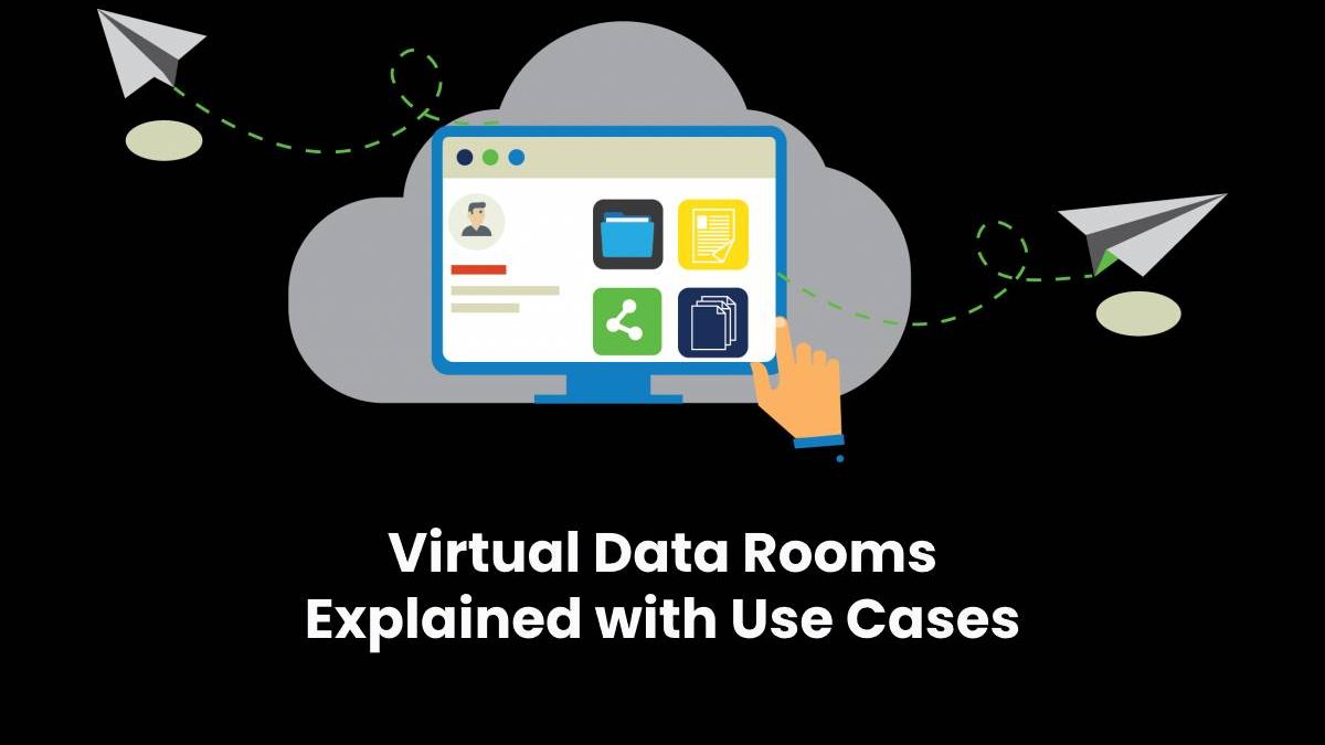 Virtual Data Rooms Explained with Use Cases