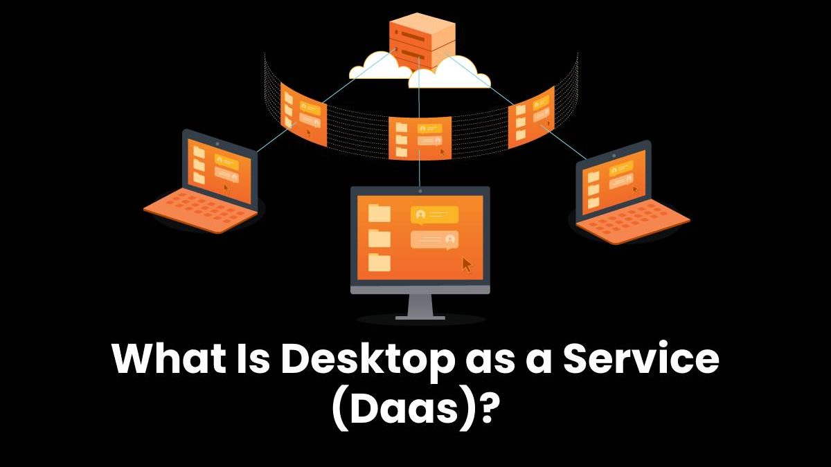 What is Desktop as a Service (Daas)? [2024]