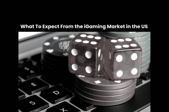 What To Expect From the iGaming Market in the US