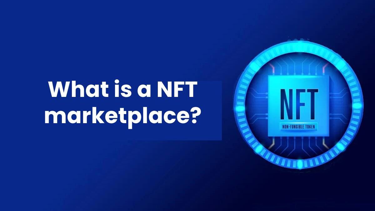What is a NFT marketplace?