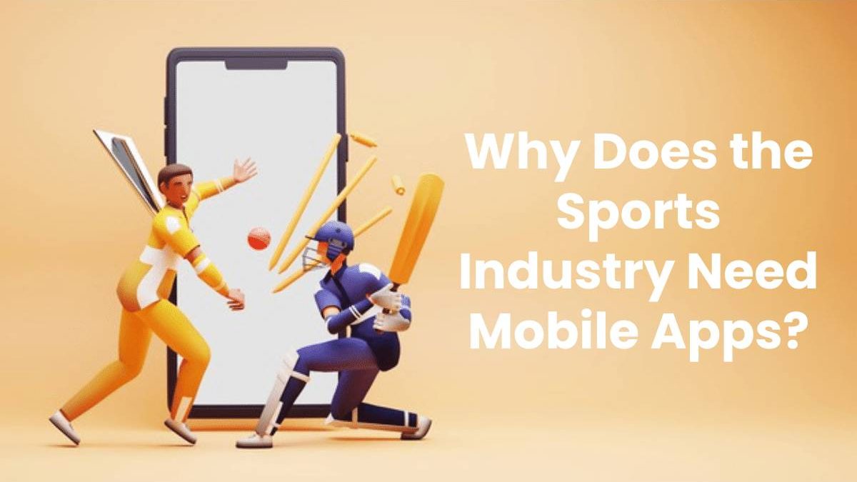 Why Does the Sports Industry Need Mobile Apps?