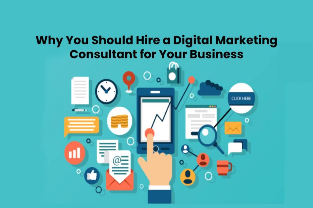 Why You Should Hire a Digital Marketing Consultant for Your Business
