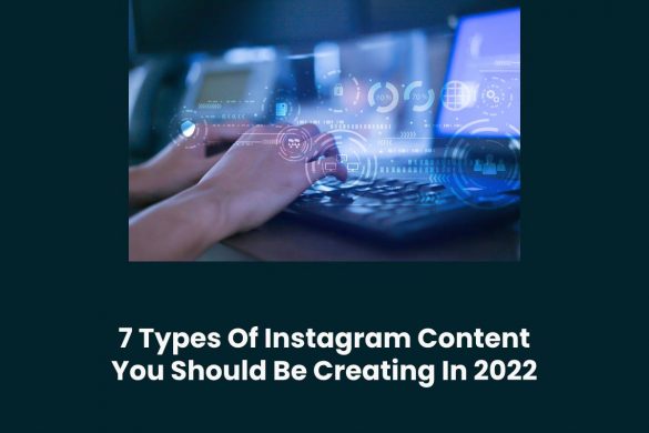 7 Types Of Instagram Content You Should Be Creating In 2022