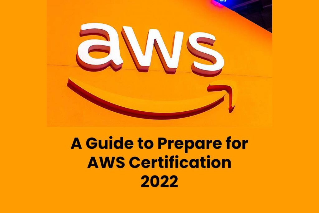 A Guide to Prepare for AWS Certification 2022