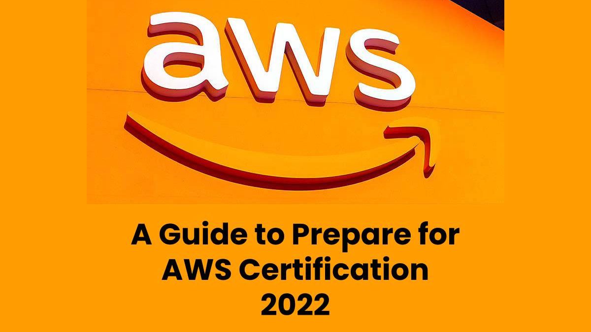 A Guide to Prepare for AWS Certification 2022