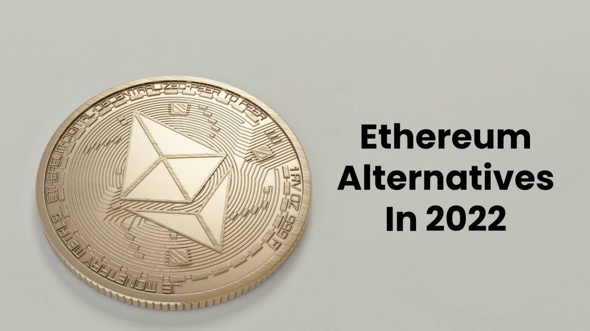 Ethereum Alternatives In 2022