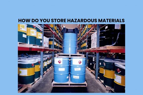 HOW DO YOU STORE HAZARDOUS MATERIALS\