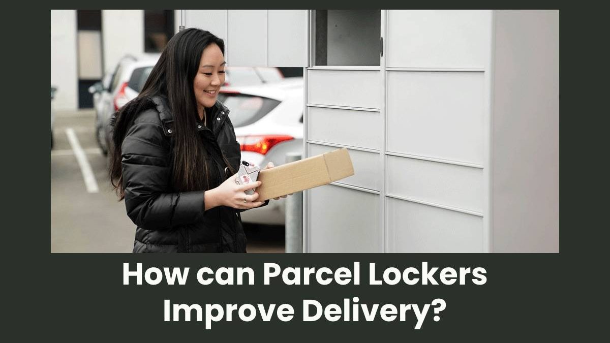 Parcel Lockers: Improve Delivery Management [2024]
