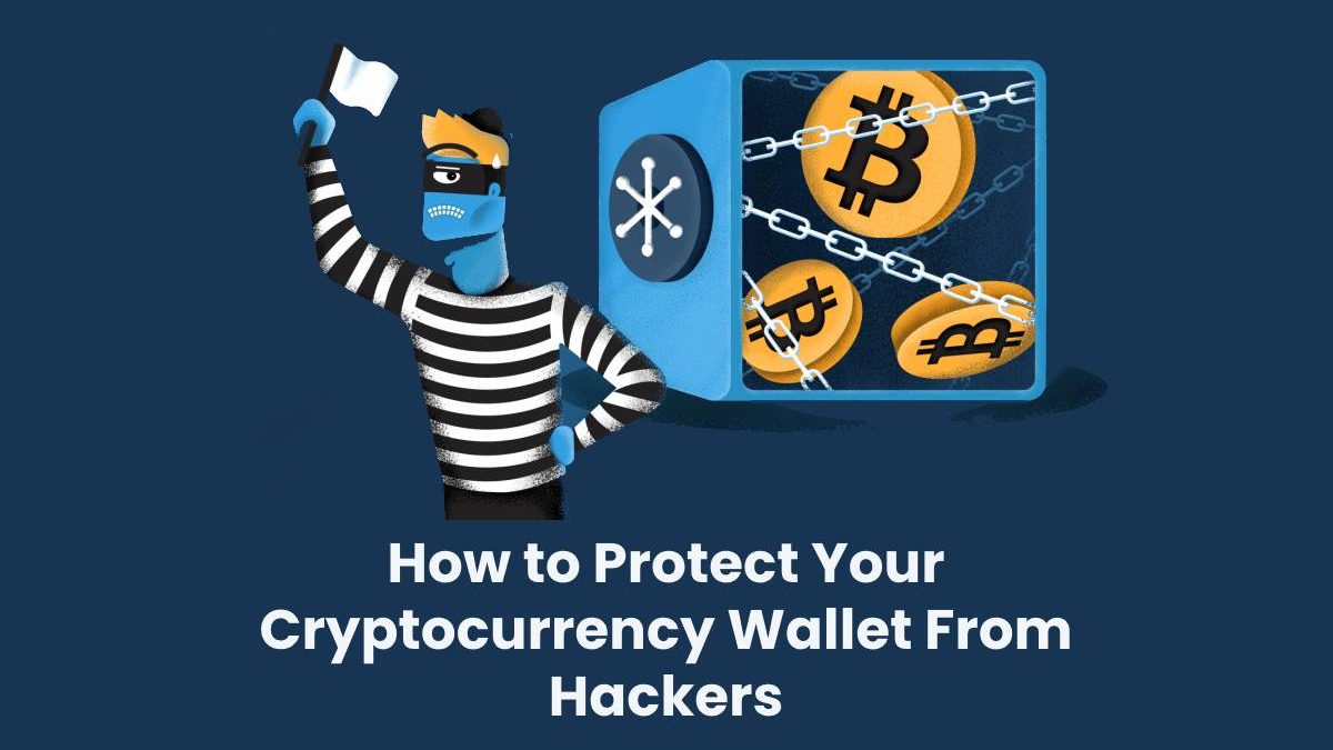 Protect Your Cryptocurrency Wallet From Hackers [2024]