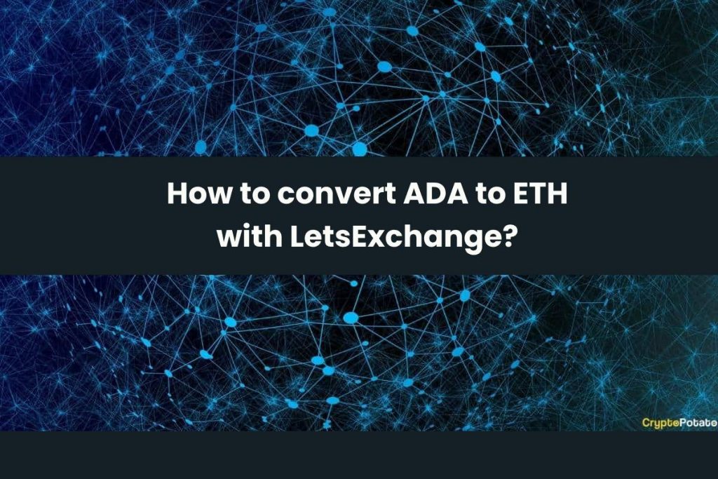 How to convert ADA to ETH with LetsExchange?
