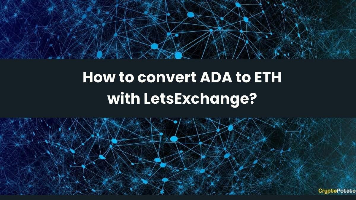 How to convert ADA to ETH with LetsExchange?