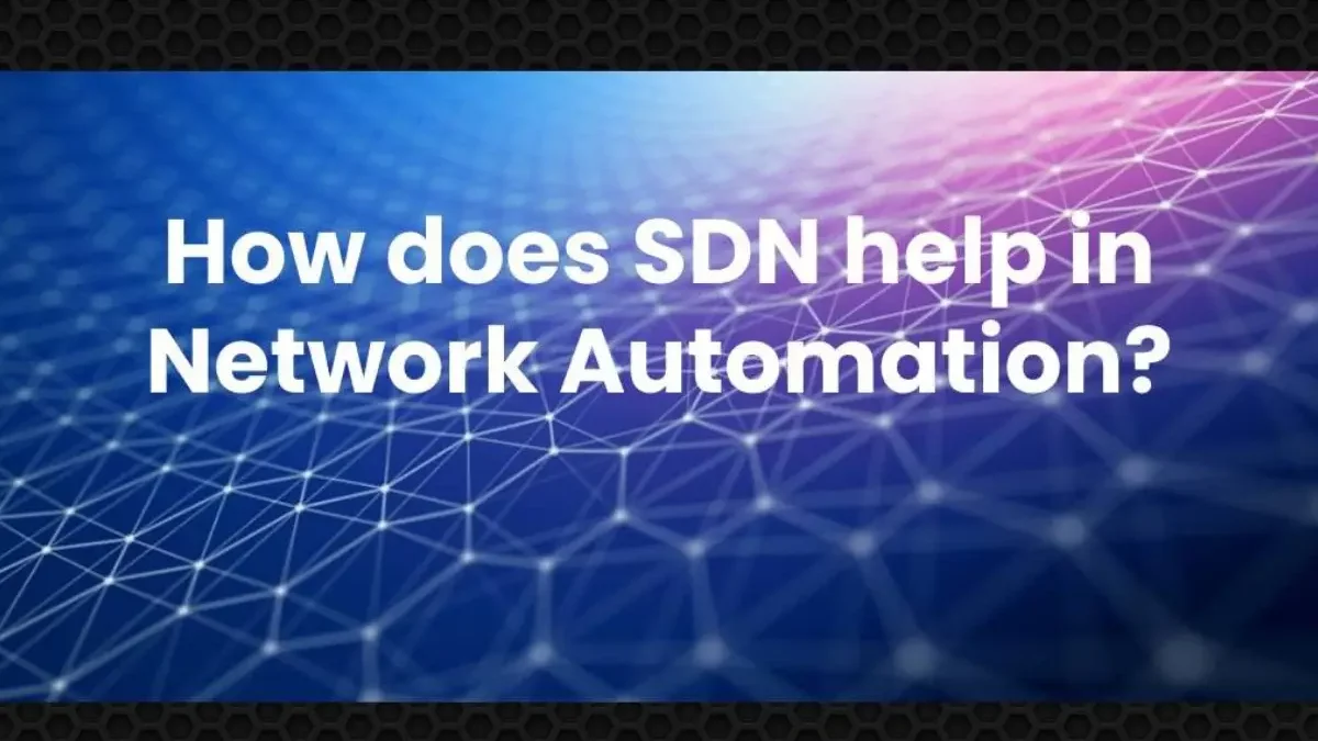 How does SDN help in Network Automation? [2024]