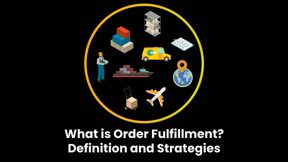 What is Order Fulfillment? Definition and Strategies