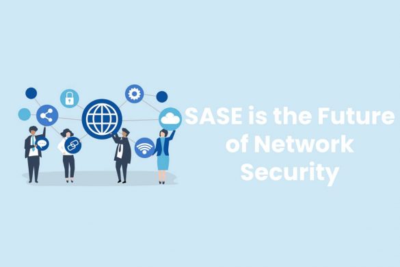 SASE is the Future of Network Security