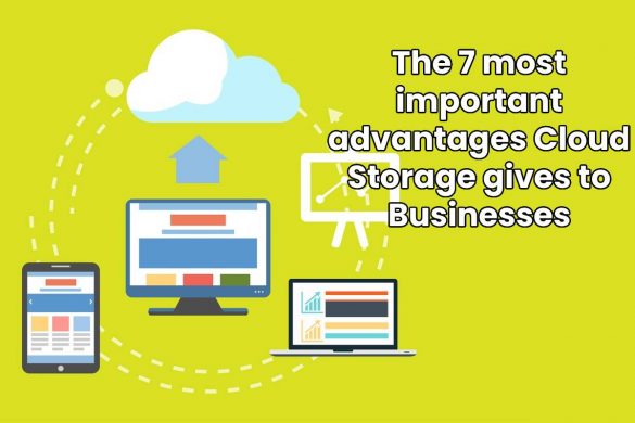 The 7 most important advantages Cloud Storage gives to Businesses