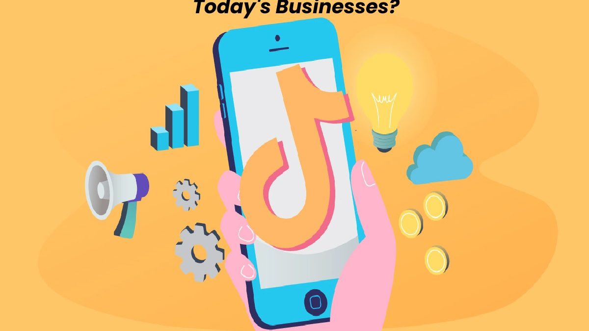 TikTok Marketing: Why Its important for Today’s Businesses