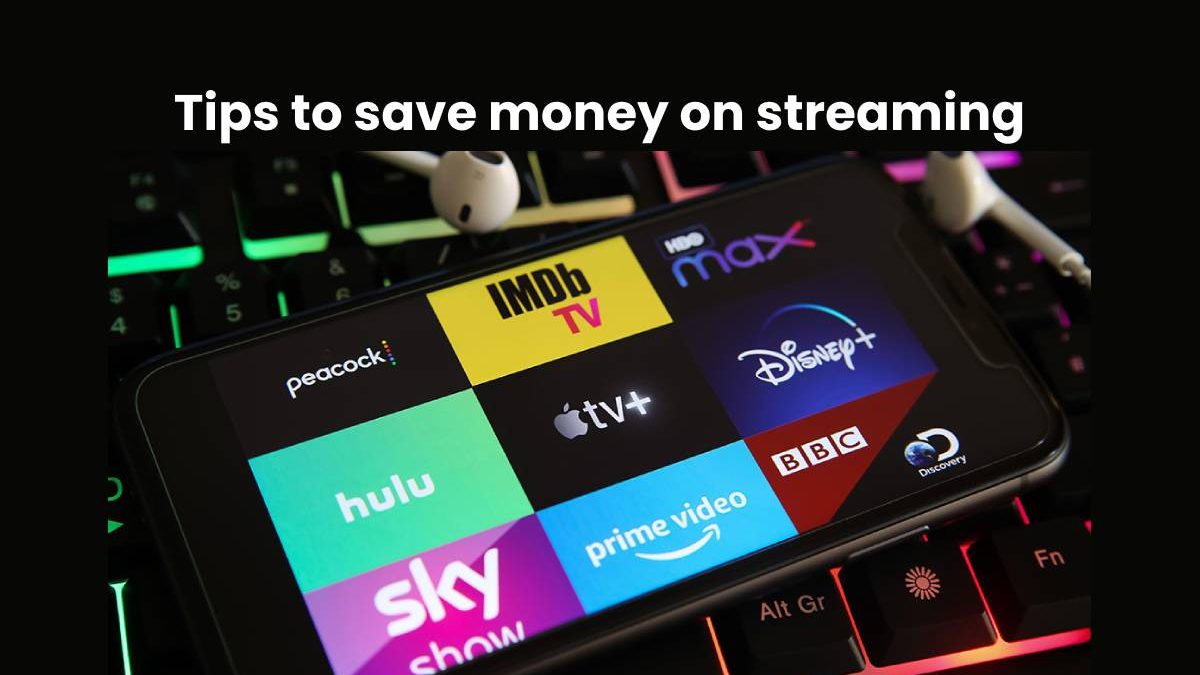Tips to save money on streaming