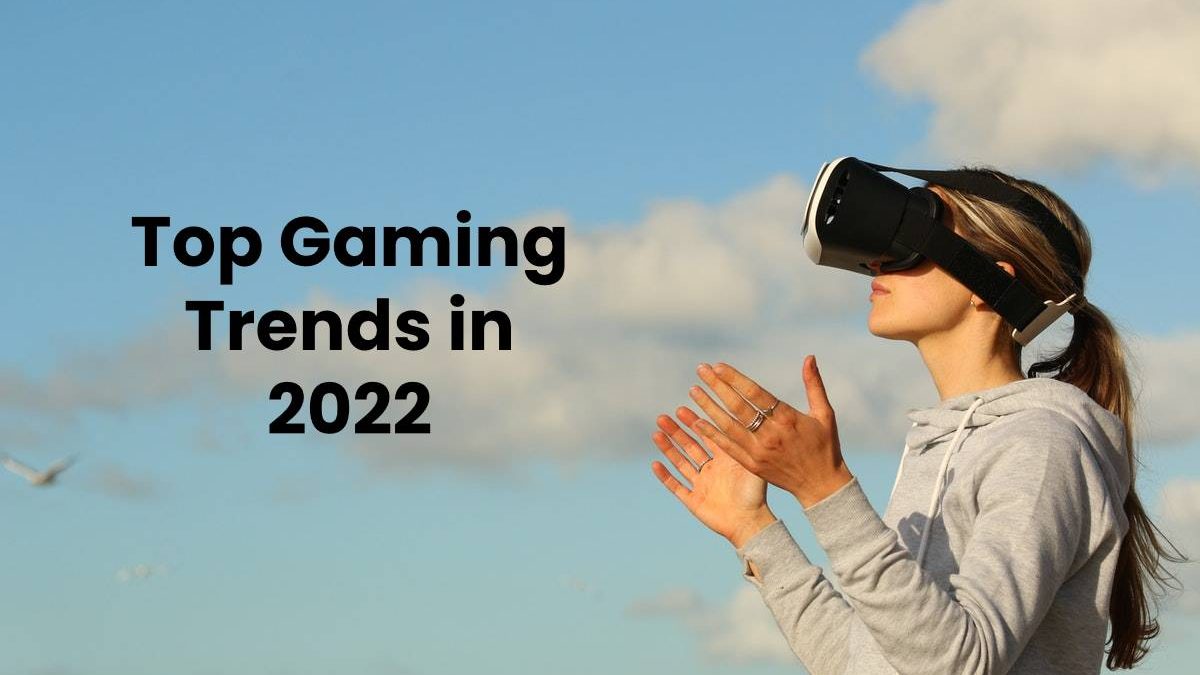 Top Gaming Trends in 2022