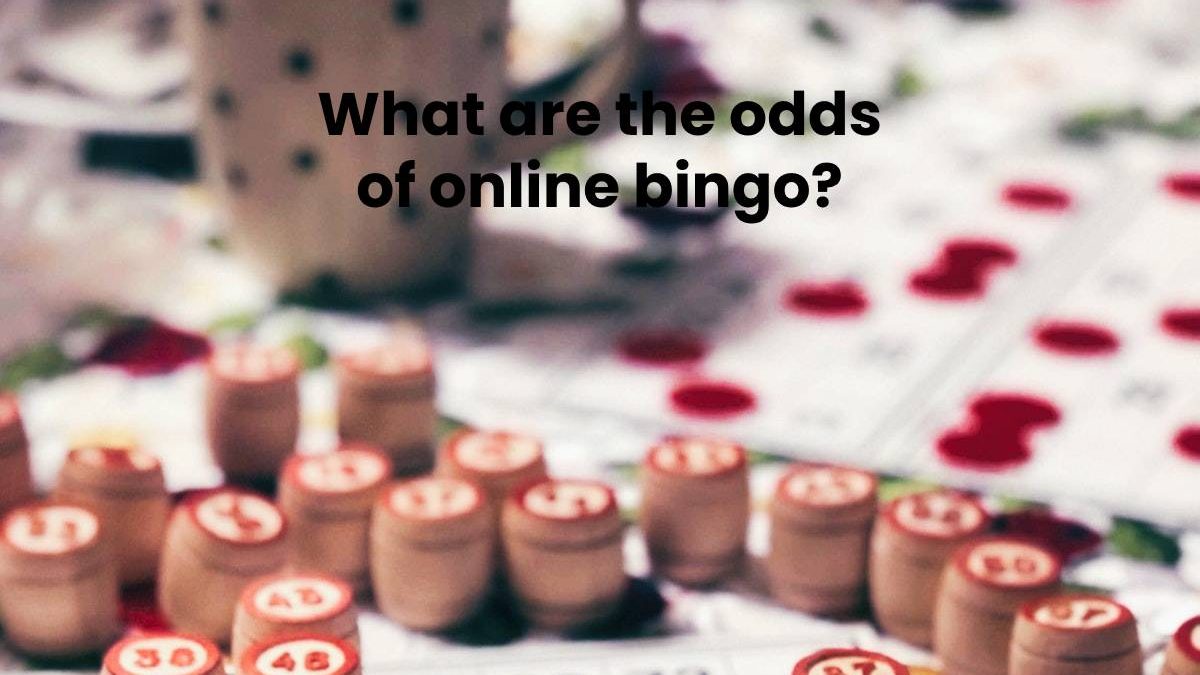 What are the odds of online bingo? 