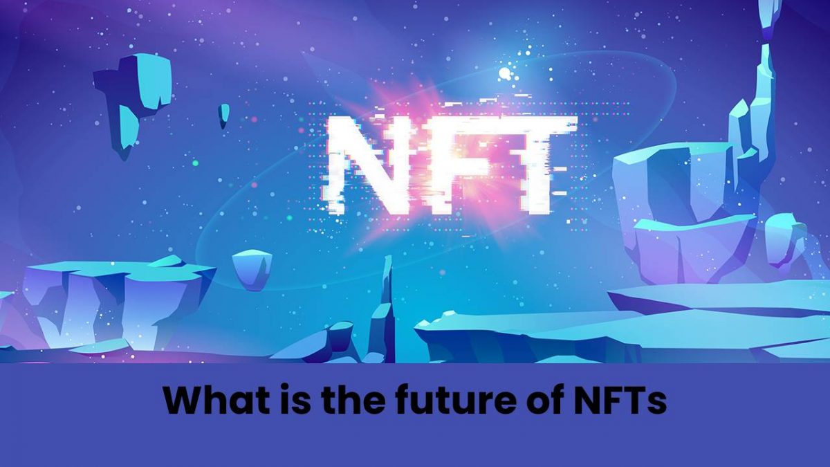 What is the future of NFTs