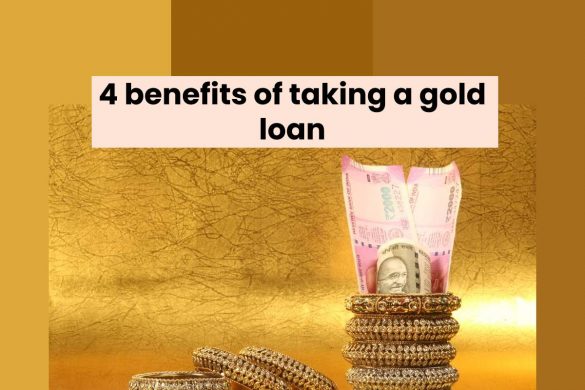 4 benefits of taking a gold loan