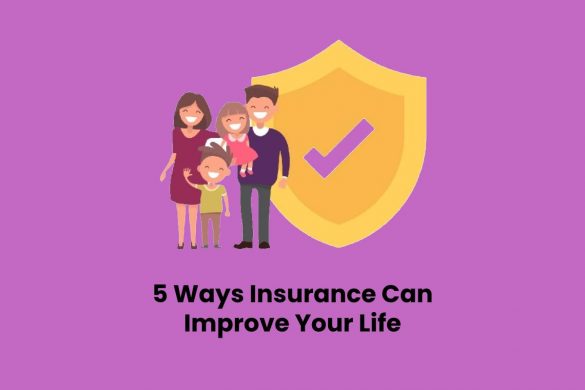 5 Ways Insurance Can Improve Your Life