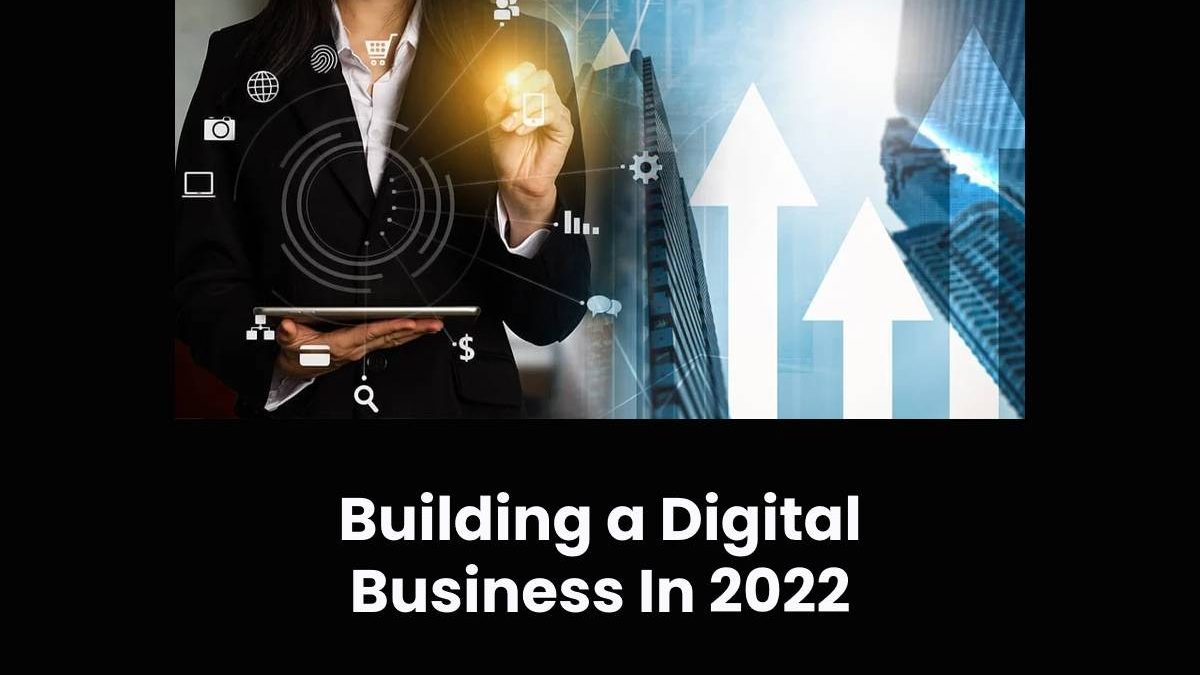 Building a Digital Business In 2022