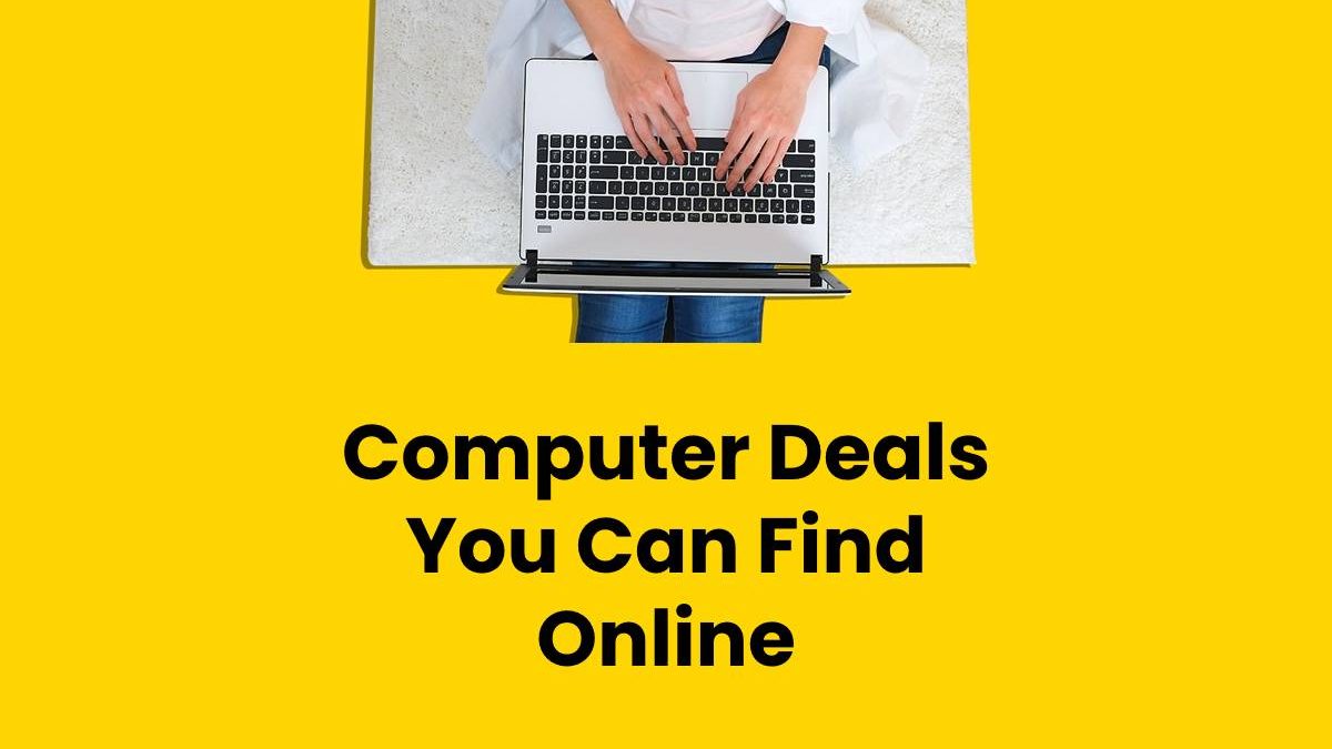 Computer Deals You Can Find Online [2024]