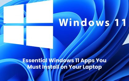 Essential Windows 11 Apps You Must Install on Your Laptop