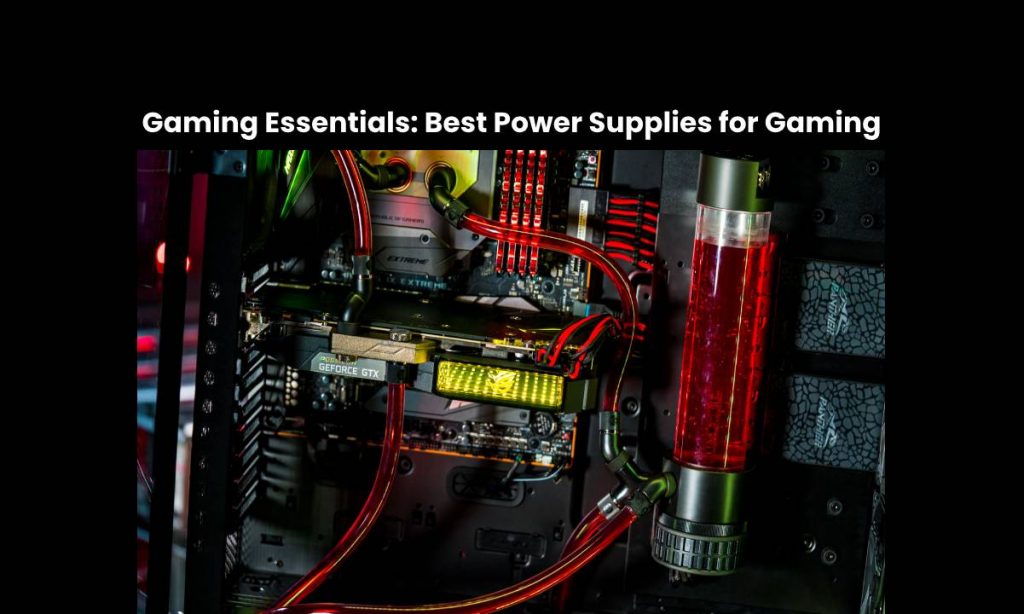 Gaming Essentials: Best Power Supplies for Gaming