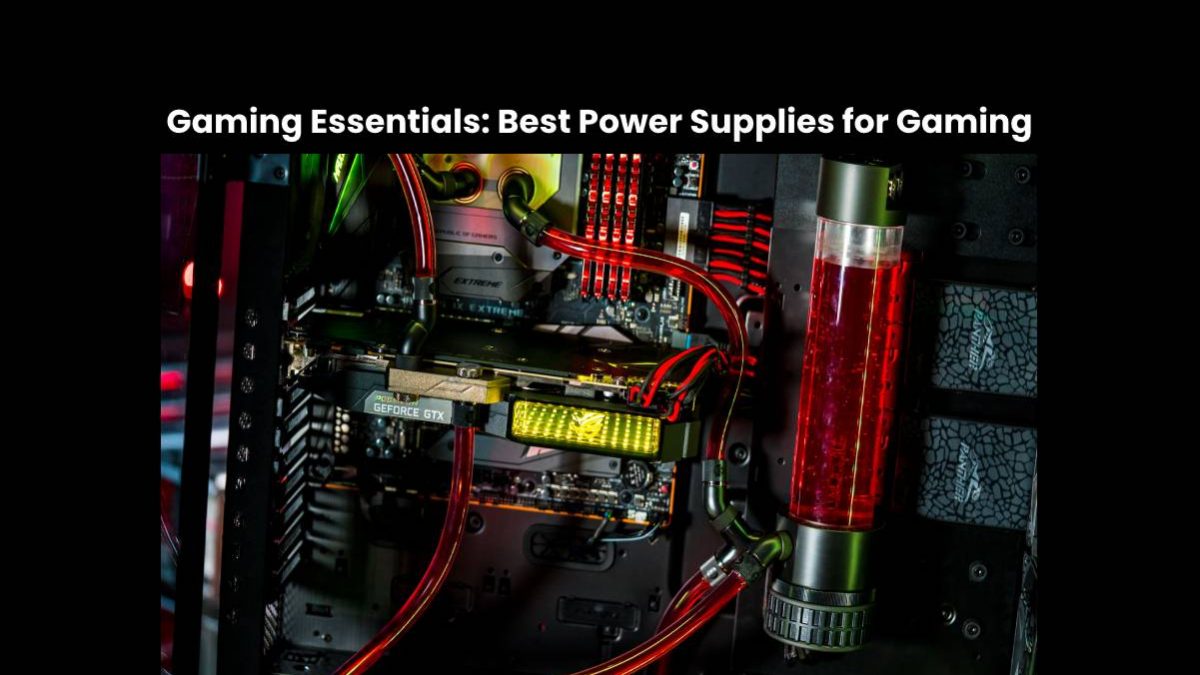 Gaming Essentials: Best Power Supplies for Gaming