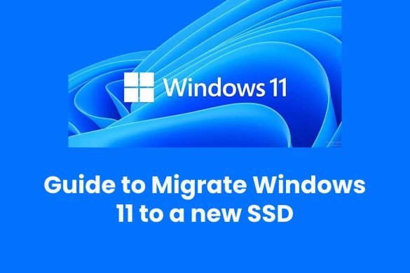 Guide to Migrate Windows 11 to a new SSD