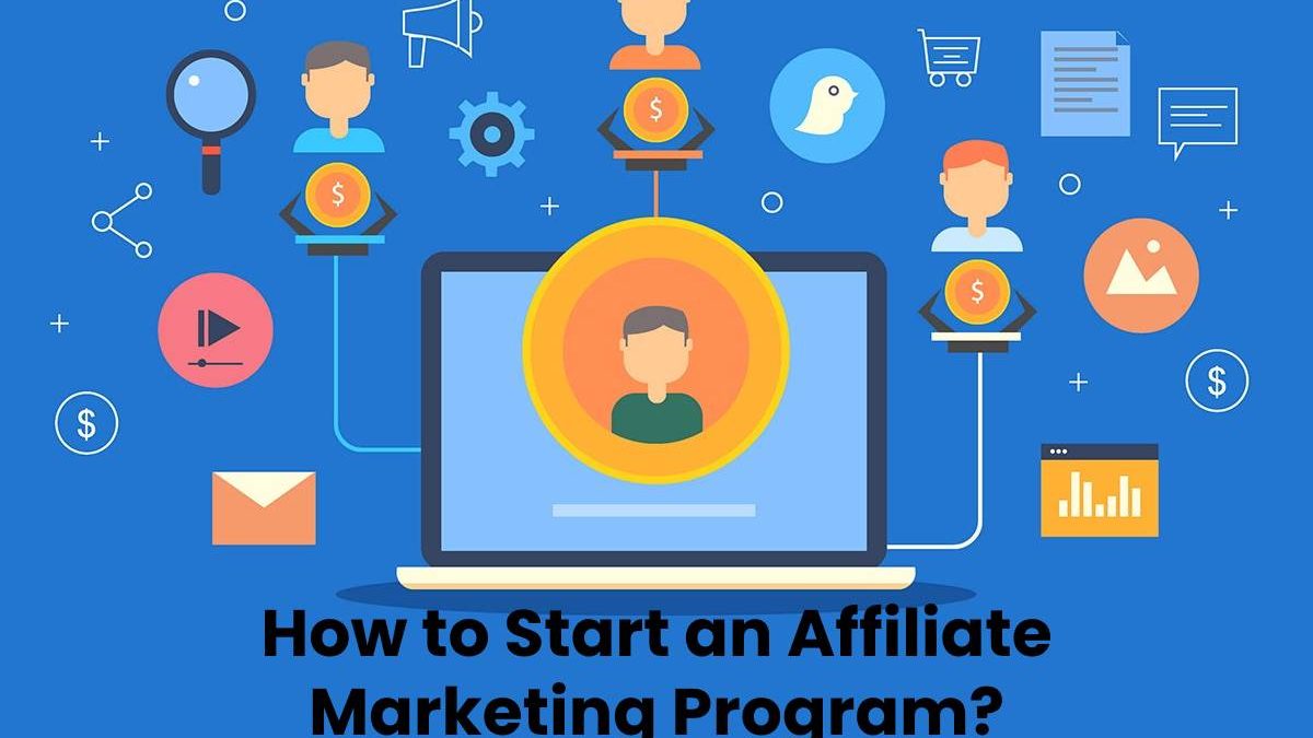 How to Start an Affiliate Marketing Program?