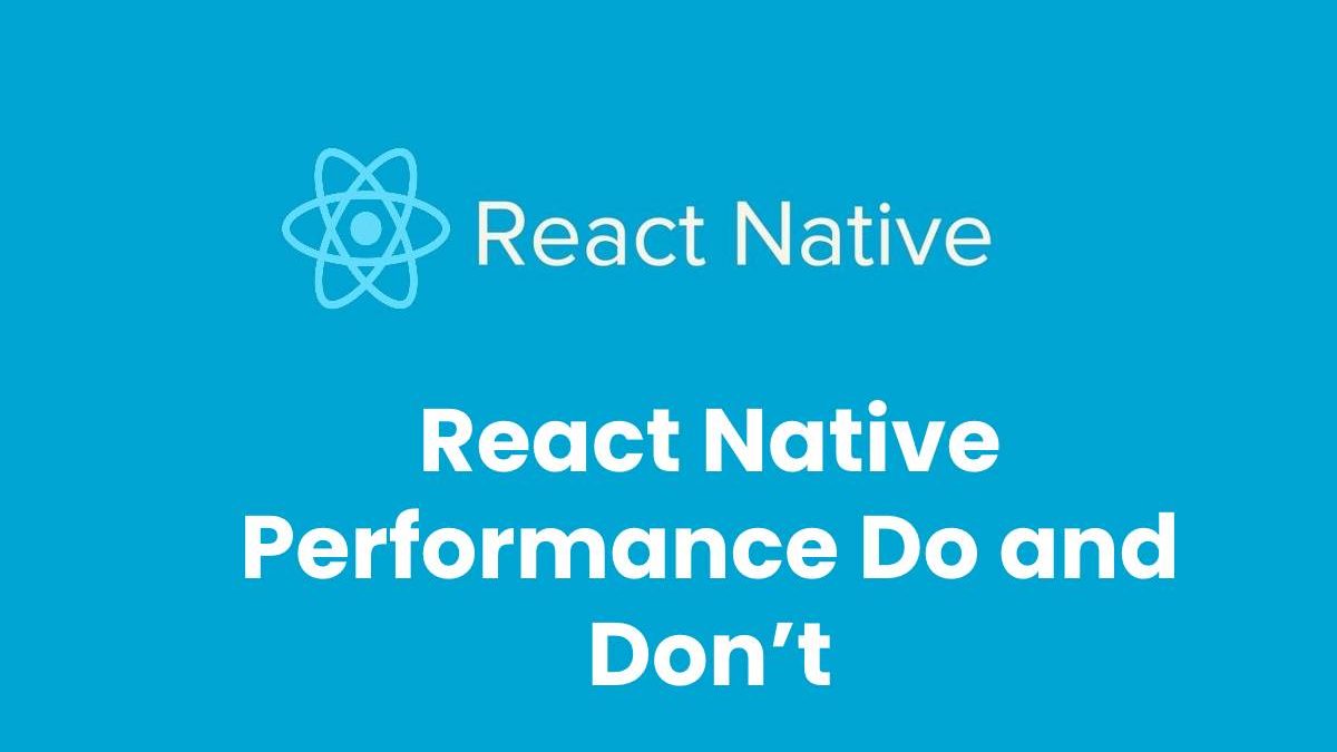 React Native Performance Do and Don’t