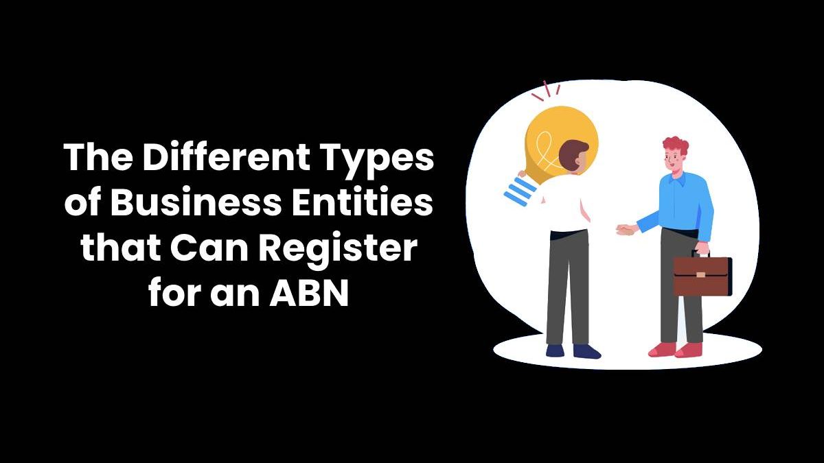 The Different Types of Business Entities that Can Register for an ABN