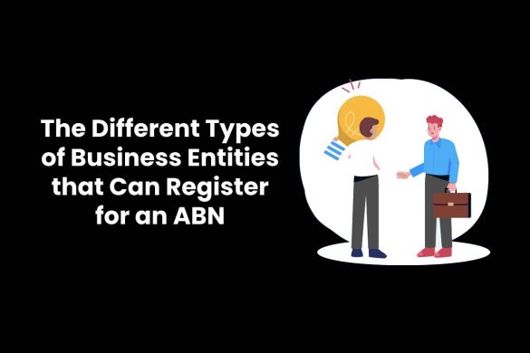 The Different Types of Business Entities that Can Register for an ABN