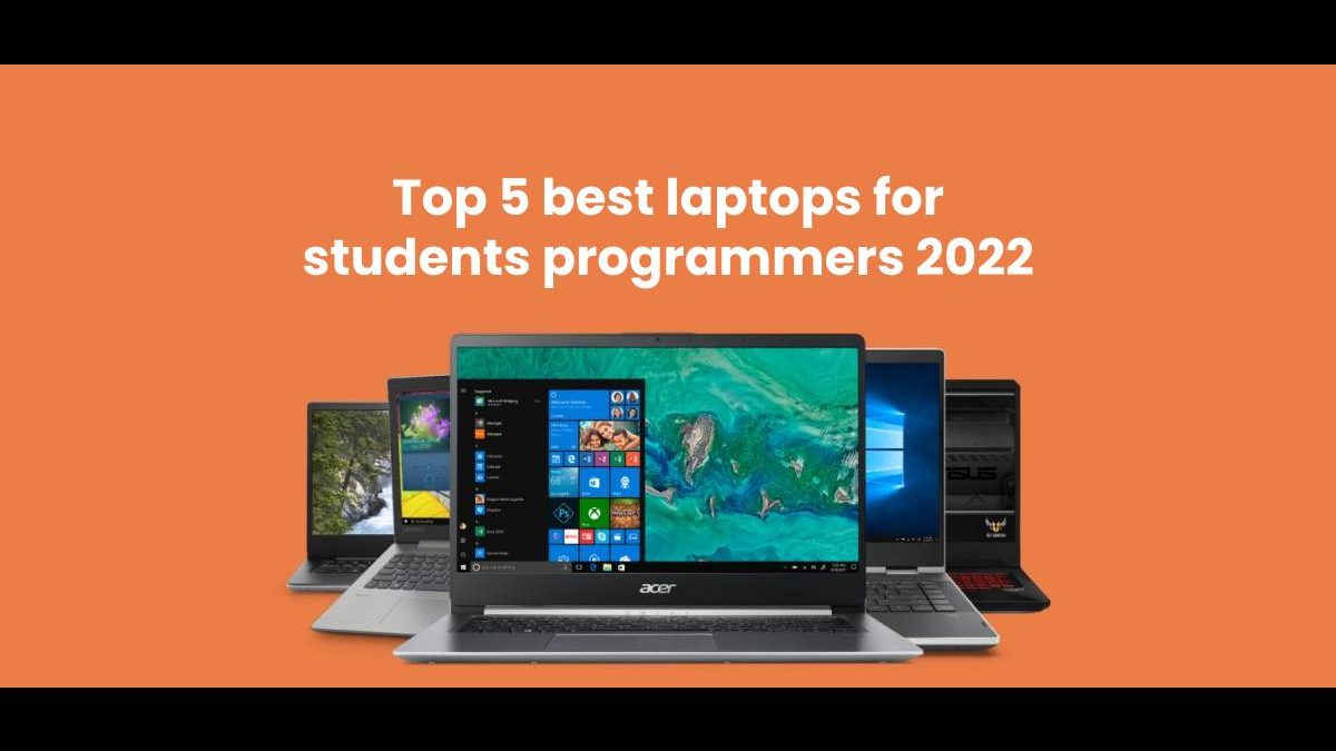 Top 5 best laptops for students programmers 2022