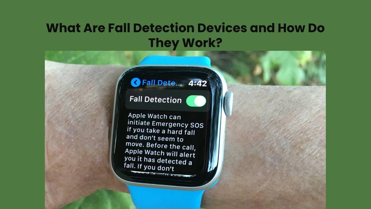 What Are Fall Detection Devices and How Do They Work?
