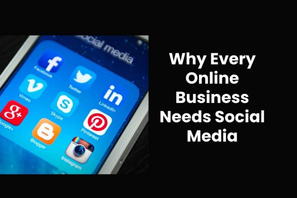 Why Every Online Business Needs Social Media