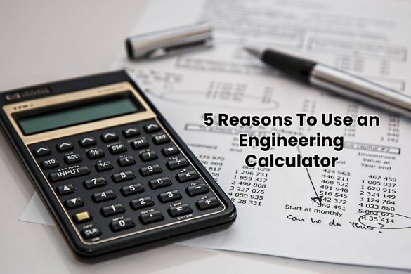 5 Reasons To Use an Engineering Calculator