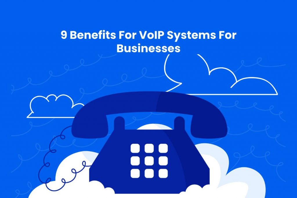 9 Benefits For VoIP Systems For Businesses