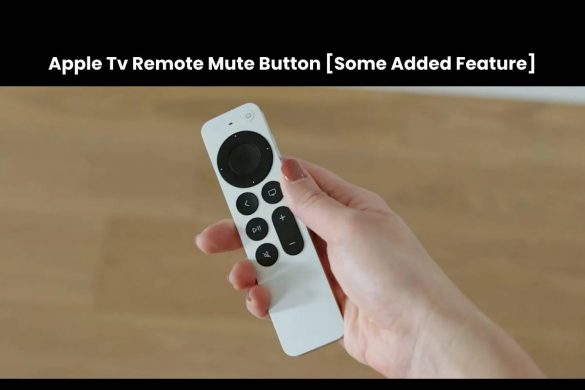 Apple Tv Remote Mute Button [Some Added Feature]