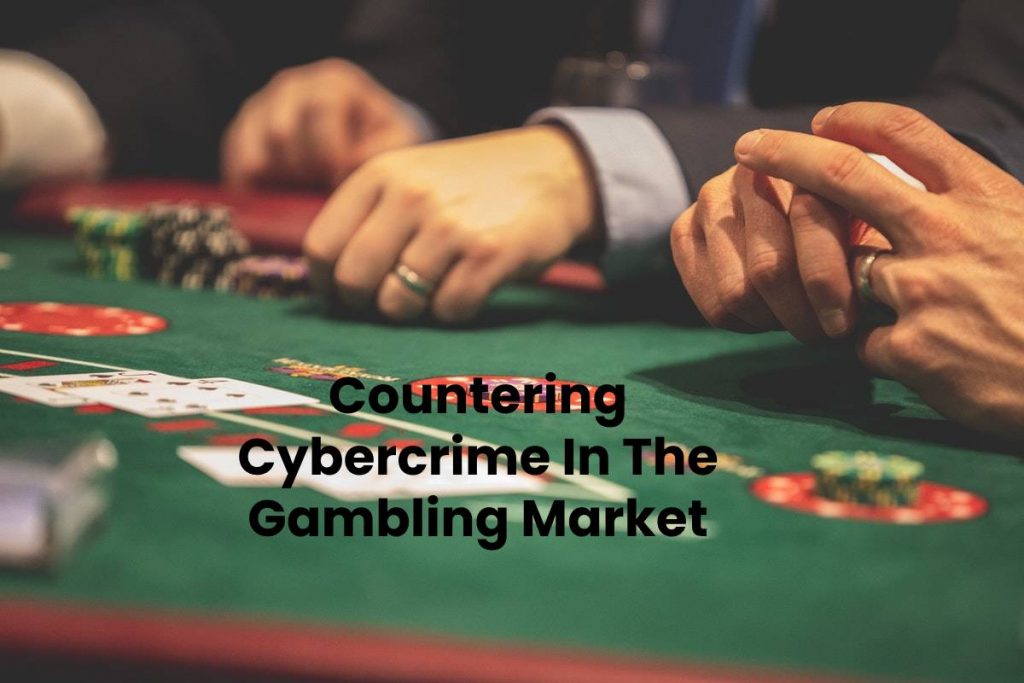 Countering Cybercrime In The Gambling Market