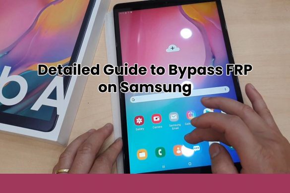 Detailed Guide to Bypass FRP on Samsung