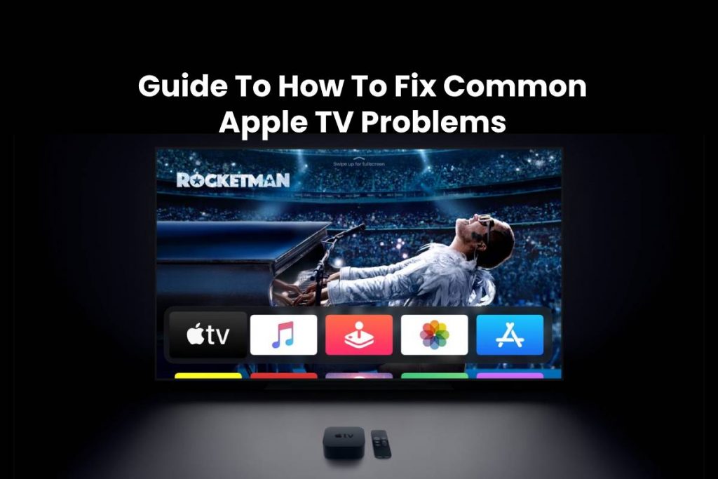 Guide To How To Fix Common Apple TV Problems